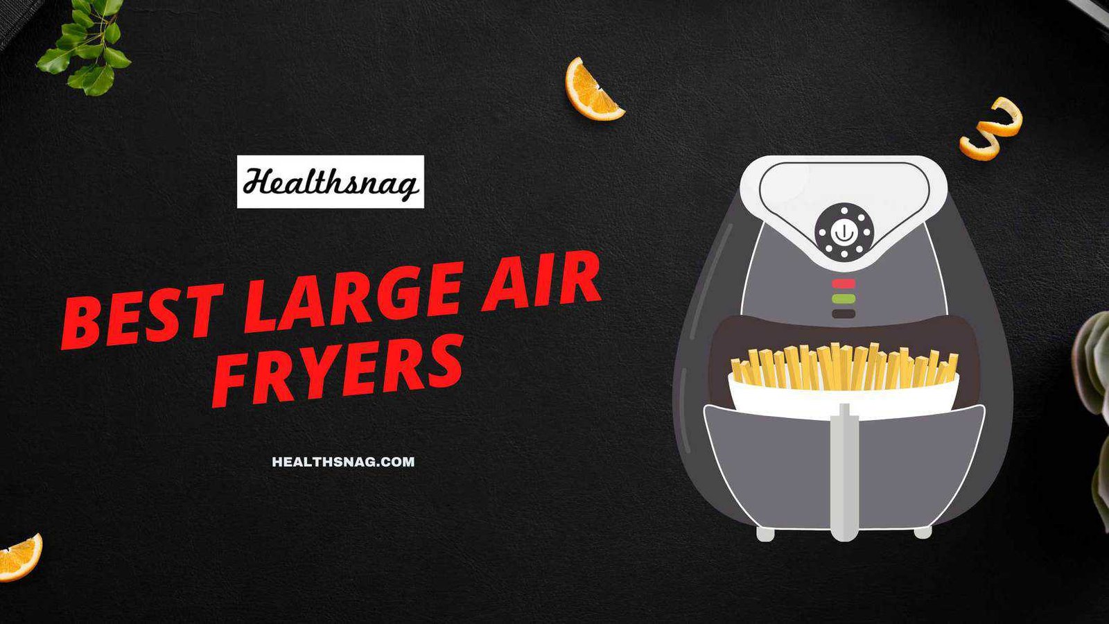 Best Large Air Fryers [Top 10] 2024 Healthsnag