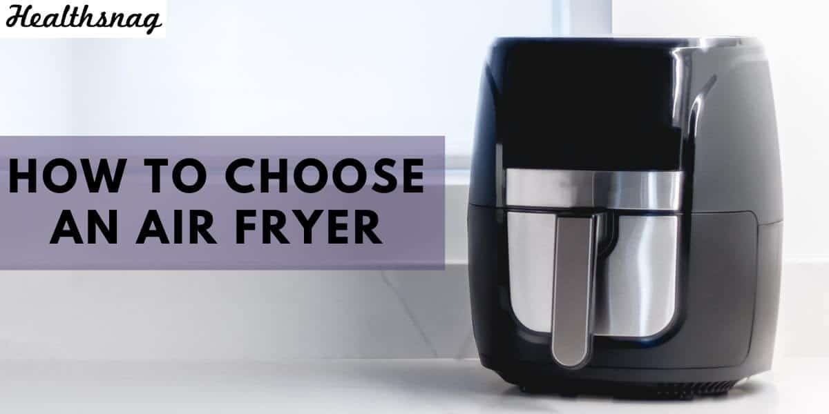 How to Choose an Air Fryer